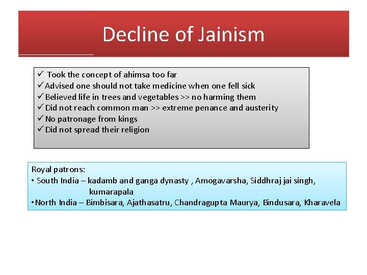 Decline of Jainism ü Took the concept of ahimsa too far üAdvised one should