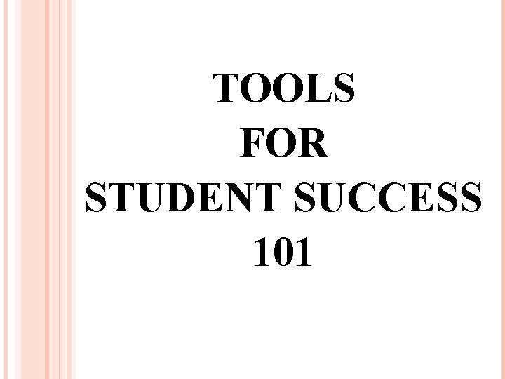 TOOLS FOR STUDENT SUCCESS 101 