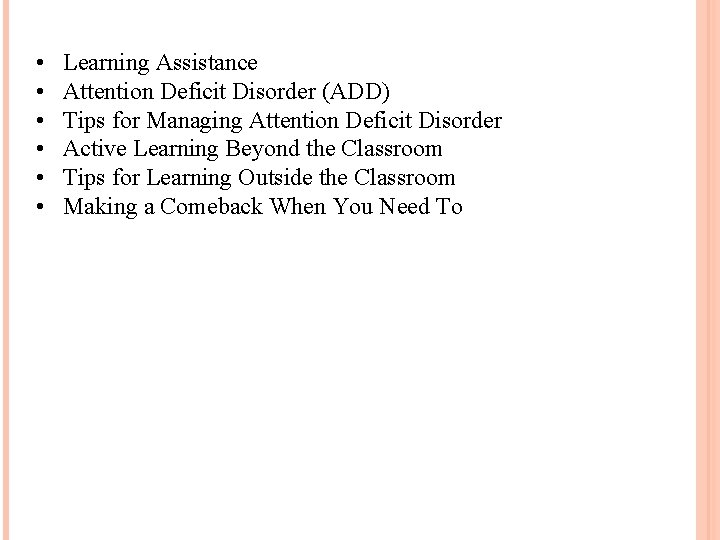  • • • Learning Assistance Attention Deficit Disorder (ADD) Tips for Managing Attention