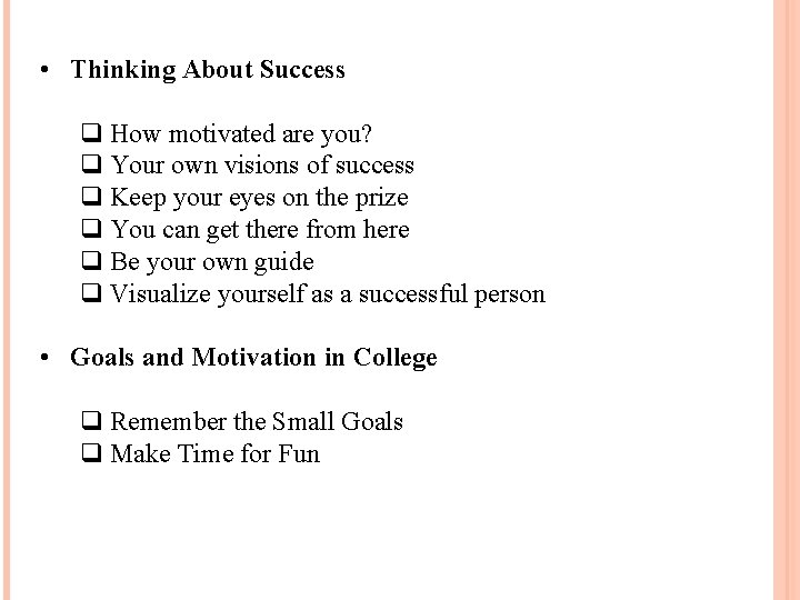  • Thinking About Success q How motivated are you? q Your own visions