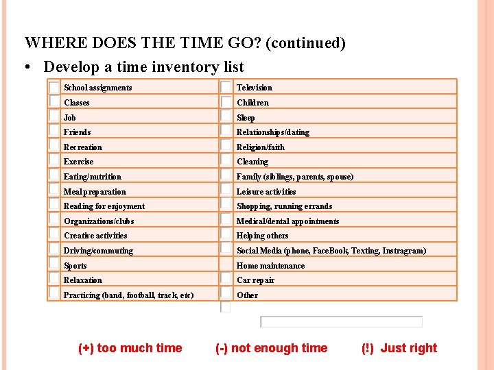 WHERE DOES THE TIME GO? (continued) • Develop a time inventory list School assignments