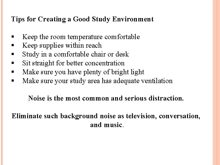 Tips for Creating a Good Study Environment § § § Keep the room temperature