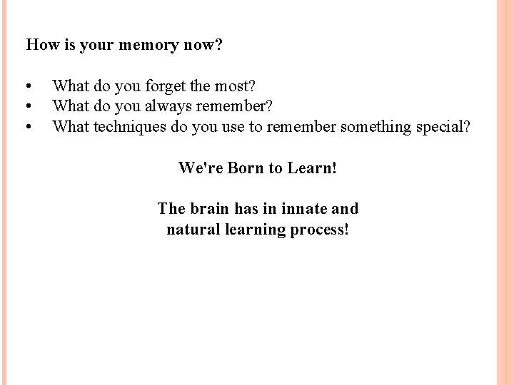 How is your memory now? • • • What do you forget the most?