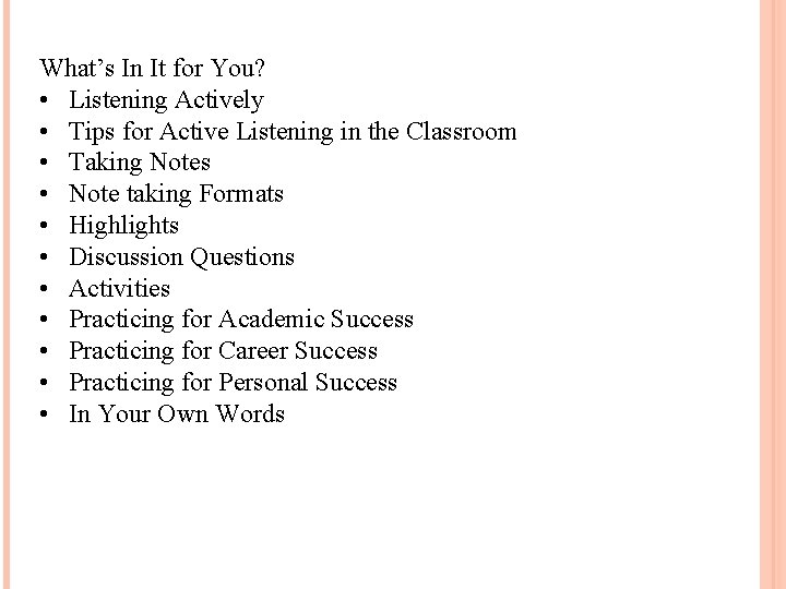 What’s In It for You? • Listening Actively • Tips for Active Listening in