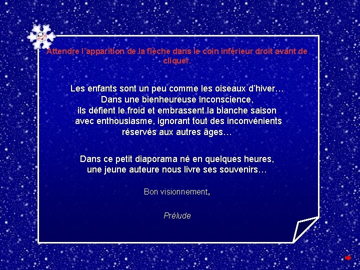 Attendre l’apparition de la flèche dans le coin inférieur droit avant de cliquer. Les