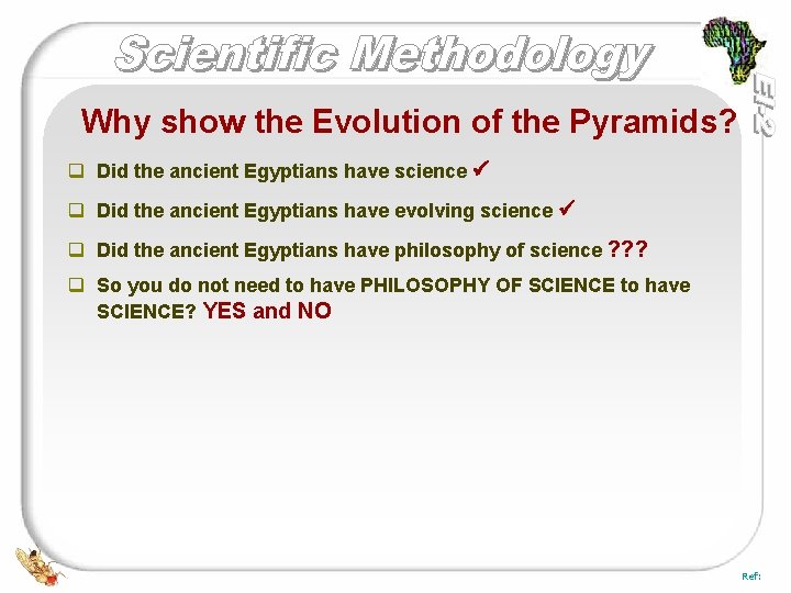 Why show the Evolution of the Pyramids? q Did the ancient Egyptians have science