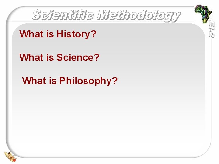 What is History? What is Science? What is Philosophy? 