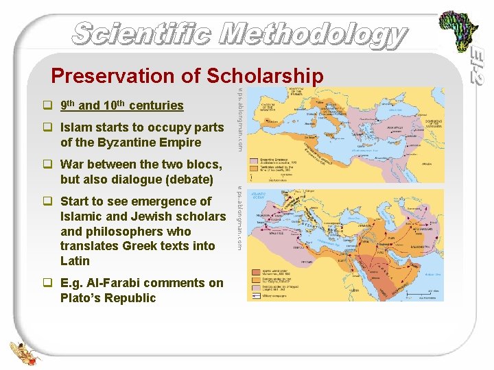 Preservation of Scholarship q Islam starts to occupy parts of the Byzantine Empire q