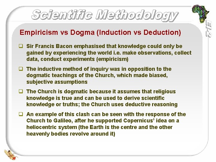 Empiricism vs Dogma (Induction vs Deduction) q Sir Francis Bacon emphasised that knowledge could