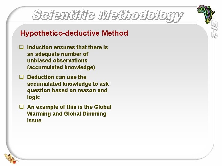 Hypothetico-deductive Method q Induction ensures that there is an adequate number of unbiased observations