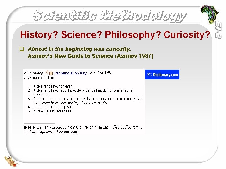 History? Science? Philosophy? Curiosity? q Almost in the beginning was curiosity. Asimov’s New Guide