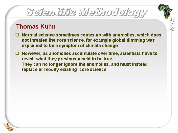 Thomas Kuhn q Normal science sometimes comes up with anomolies, which does not threaten