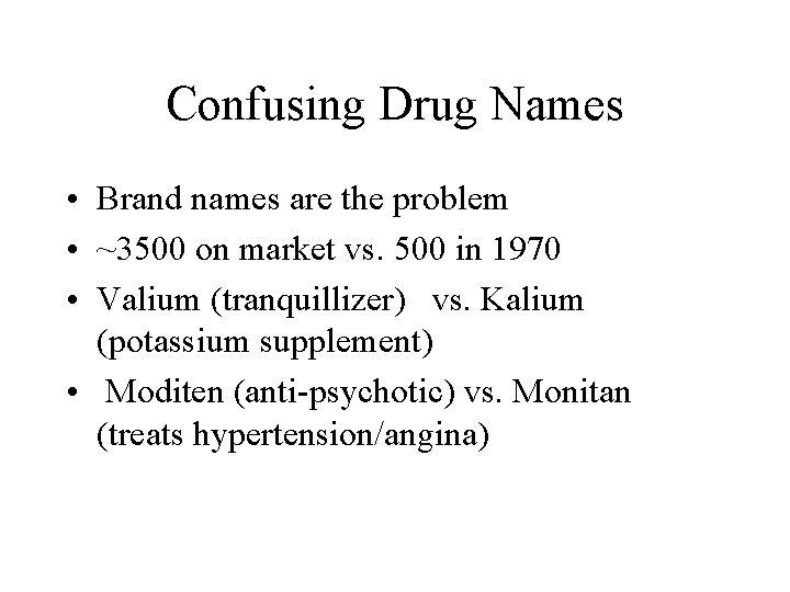 Confusing Drug Names • Brand names are the problem • ~3500 on market vs.