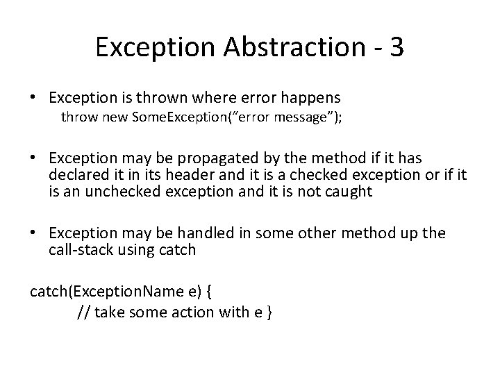 Exception Abstraction - 3 • Exception is thrown where error happens throw new Some. Exception Abstraction - 3 • Exception is thrown where error happens throw new Some.