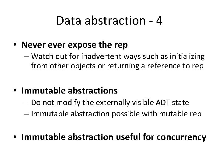 Data abstraction - 4 • Never expose the rep – Watch out for inadvertent Data abstraction - 4 • Never expose the rep – Watch out for inadvertent