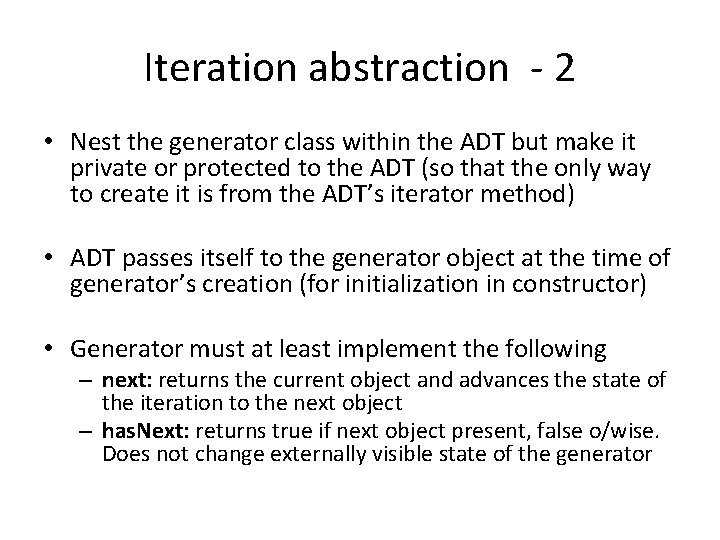 Iteration abstraction - 2 • Nest the generator class within the ADT but make Iteration abstraction - 2 • Nest the generator class within the ADT but make