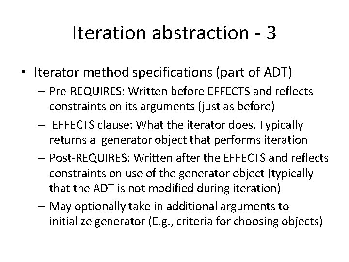 Iteration abstraction - 3 • Iterator method specifications (part of ADT) – Pre-REQUIRES: Written Iteration abstraction - 3 • Iterator method specifications (part of ADT) – Pre-REQUIRES: Written
