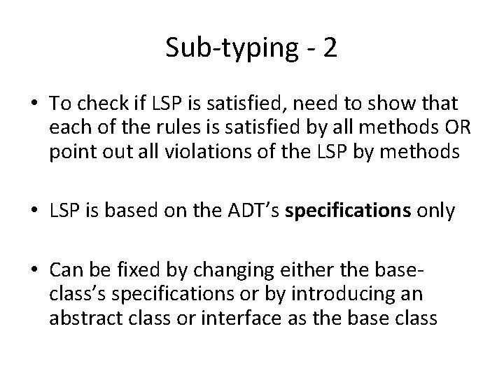 Sub-typing - 2 • To check if LSP is satisfied, need to show that Sub-typing - 2 • To check if LSP is satisfied, need to show that