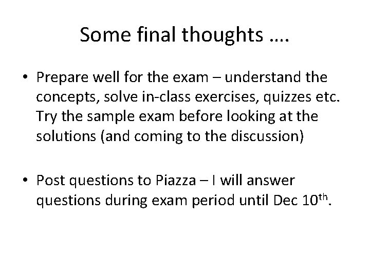 Some final thoughts …. • Prepare well for the exam – understand the concepts, Some final thoughts …. • Prepare well for the exam – understand the concepts,