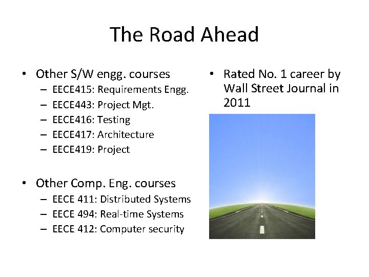 The Road Ahead • Other S/W engg. courses – – – EECE 415: Requirements The Road Ahead • Other S/W engg. courses – – – EECE 415: Requirements