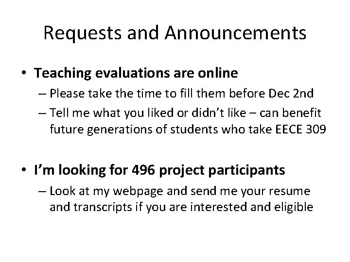 Requests and Announcements • Teaching evaluations are online – Please take the time to Requests and Announcements • Teaching evaluations are online – Please take the time to