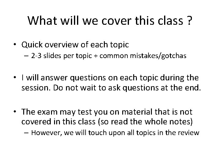 What will we cover this class ? • Quick overview of each topic – What will we cover this class ? • Quick overview of each topic –