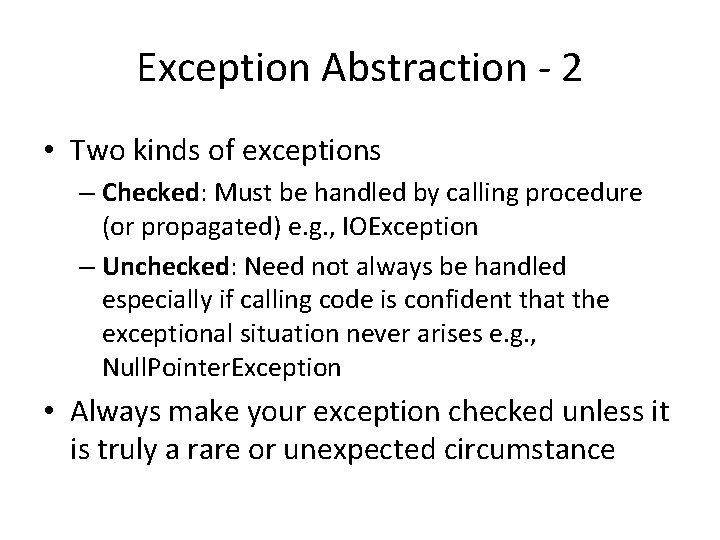 Exception Abstraction - 2 • Two kinds of exceptions – Checked: Must be handled Exception Abstraction - 2 • Two kinds of exceptions – Checked: Must be handled