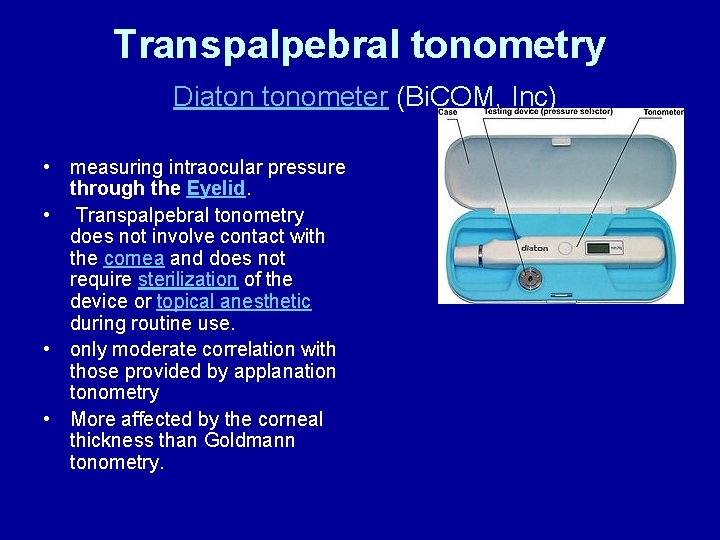 Transpalpebral tonometry Diaton tonometer (Bi. COM, Inc) • measuring intraocular pressure through the Eyelid.