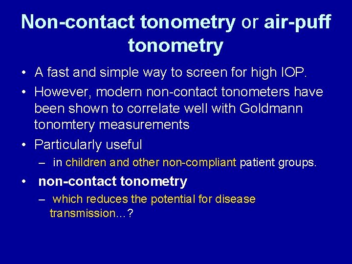 Non-contact tonometry or air-puff tonometry • A fast and simple way to screen for