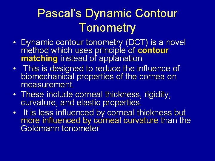 Pascal’s Dynamic Contour Tonometry • Dynamic contour tonometry (DCT) is a novel method which
