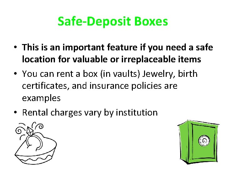 Safe-Deposit Boxes • This is an important feature if you need a safe location
