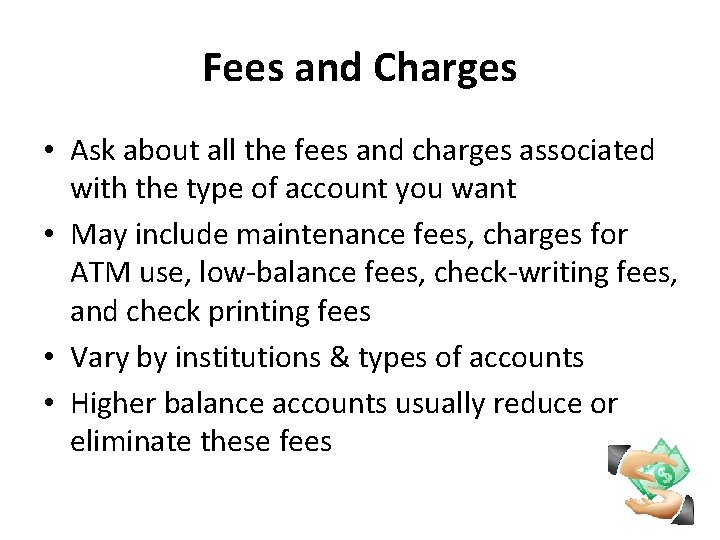 Fees and Charges • Ask about all the fees and charges associated with the