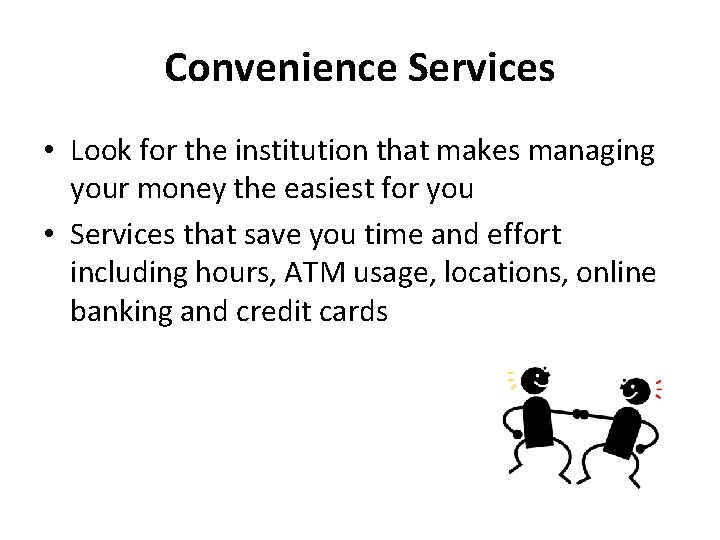 Convenience Services • Look for the institution that makes managing your money the easiest