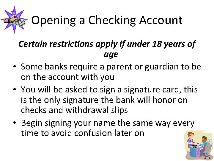 Opening a Checking Account Certain restrictions apply if under 18 years of age •