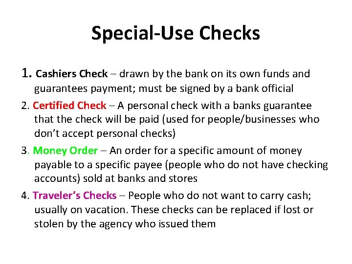 Special-Use Checks 1. Cashiers Check – drawn by the bank on its own funds