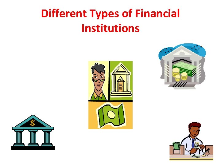 Different Types of Financial Institutions 