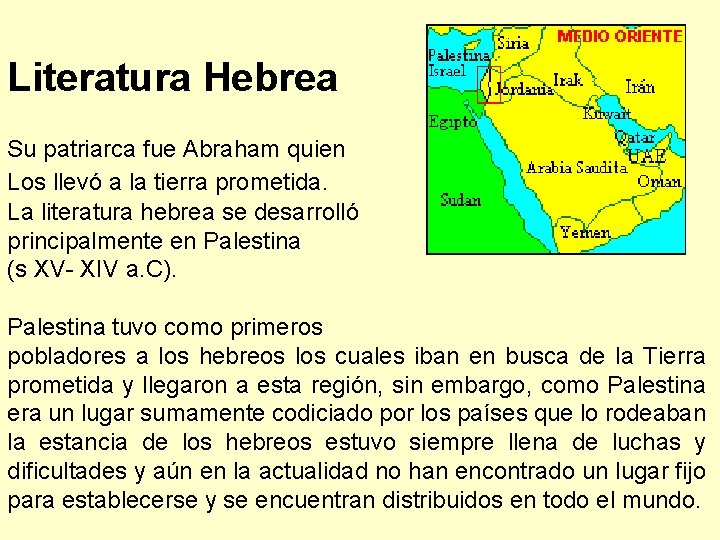 Literatura Hebrea Su patriarca fue Abraham quien Los llevó a la tierra prometida. La