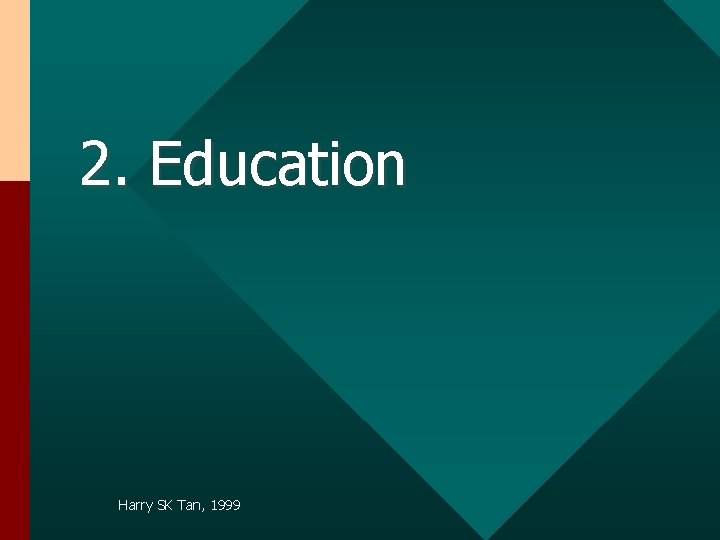 2. Education Harry SK Tan, 1999 