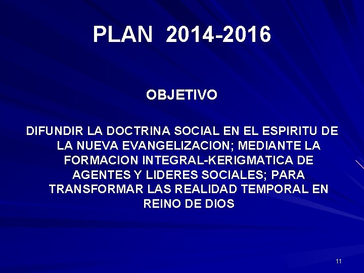 PLAN 2014 -2016 OBJETIVO DIFUNDIR LA DOCTRINA SOCIAL EN EL ESPIRITU DE LA NUEVA