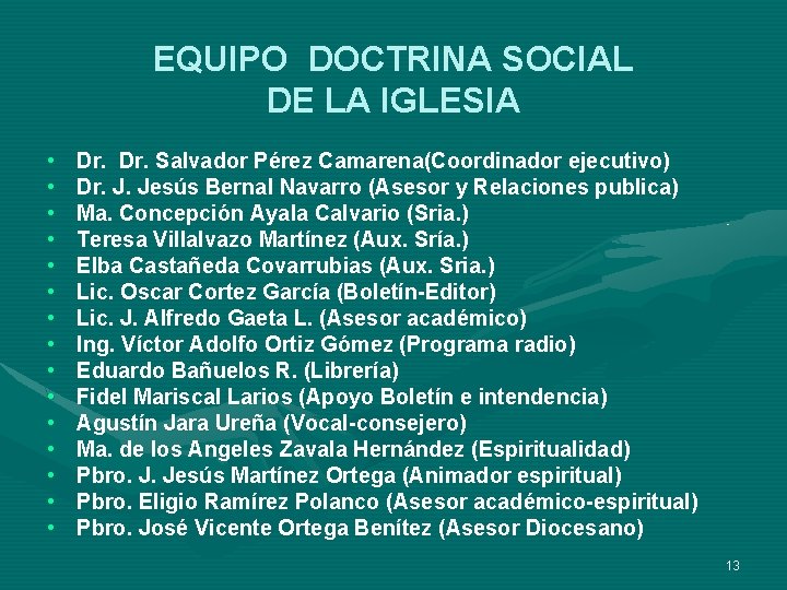 EQUIPO DOCTRINA SOCIAL DE LA IGLESIA • • • • Dr. Salvador Pérez Camarena(Coordinador