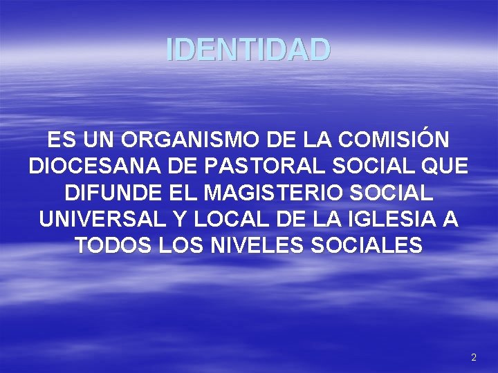 IDENTIDAD ES UN ORGANISMO DE LA COMISIÓN DIOCESANA DE PASTORAL SOCIAL QUE DIFUNDE EL