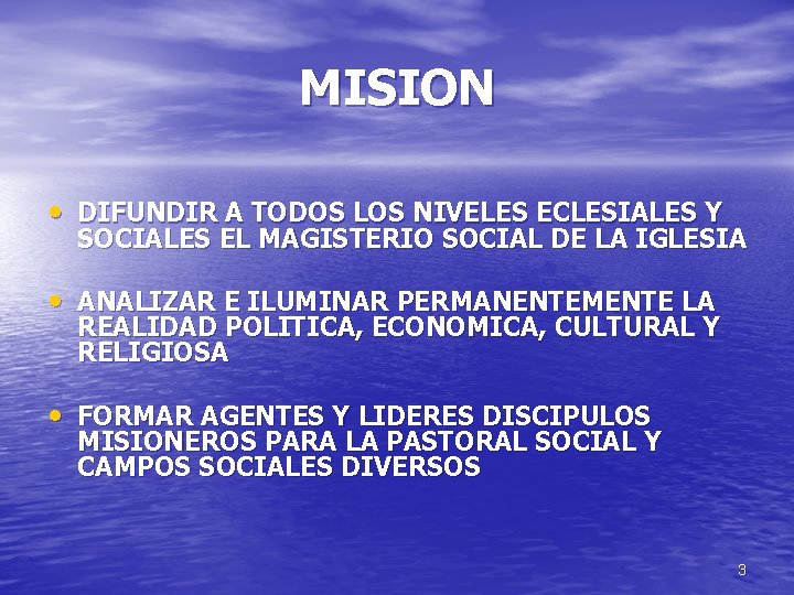 MISION • DIFUNDIR A TODOS LOS NIVELES ECLESIALES Y SOCIALES EL MAGISTERIO SOCIAL DE