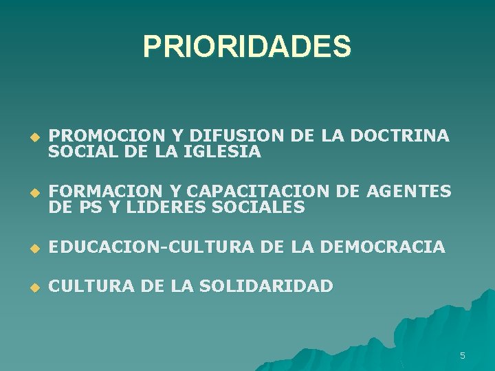 PRIORIDADES u PROMOCION Y DIFUSION DE LA DOCTRINA SOCIAL DE LA IGLESIA u FORMACION