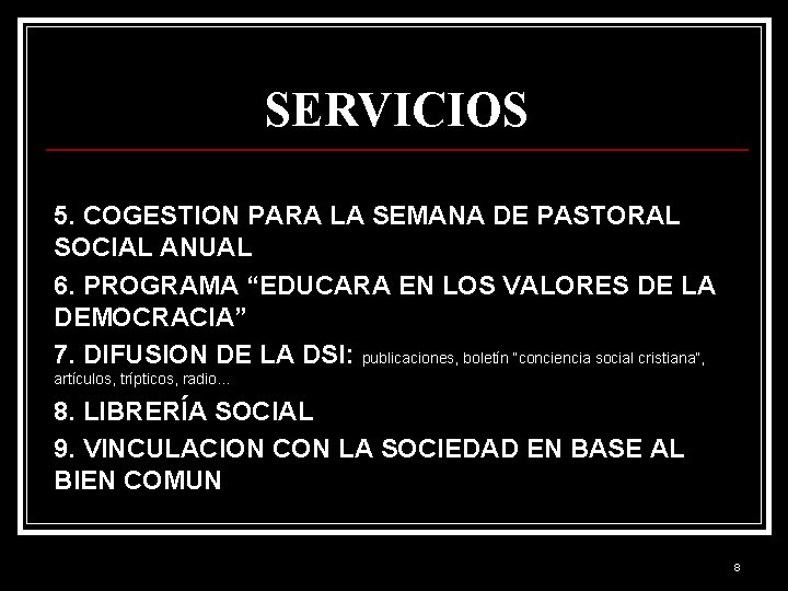 SERVICIOS 5. COGESTION PARA LA SEMANA DE PASTORAL SOCIAL ANUAL 6. PROGRAMA “EDUCARA EN