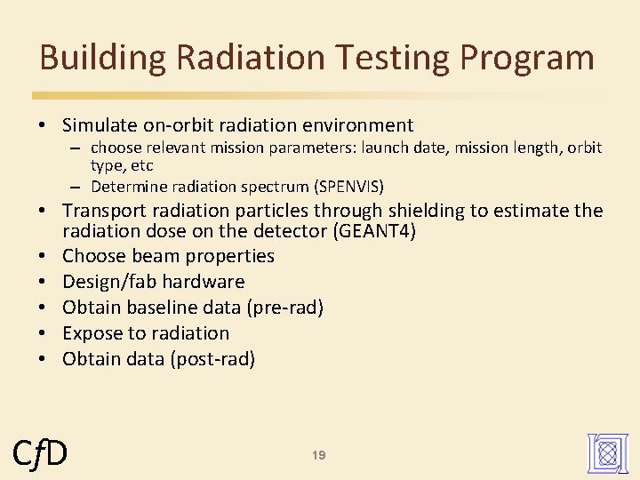 Building Radiation Testing Program • Simulate on-orbit radiation environment – choose relevant mission parameters: