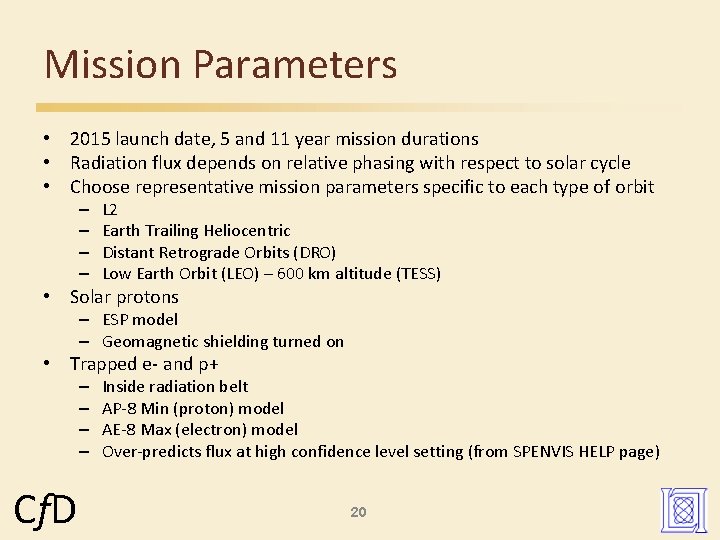 Mission Parameters • 2015 launch date, 5 and 11 year mission durations • Radiation