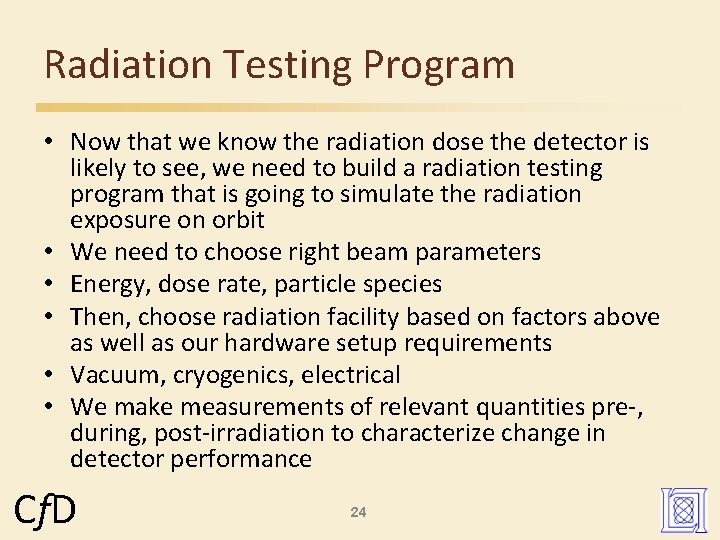 Radiation Testing Program • Now that we know the radiation dose the detector is