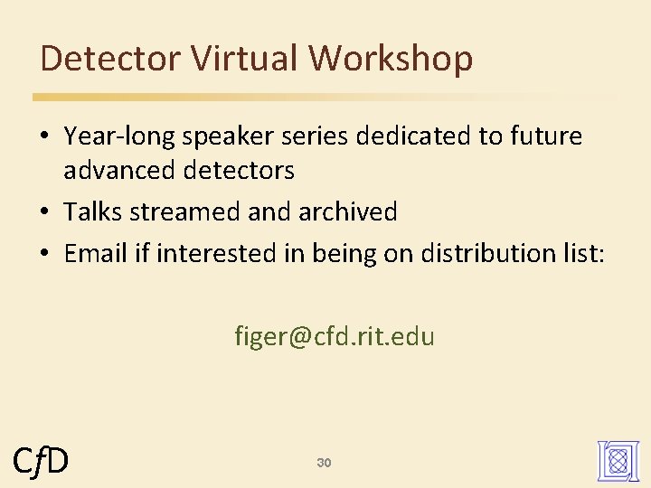 Detector Virtual Workshop • Year-long speaker series dedicated to future advanced detectors • Talks