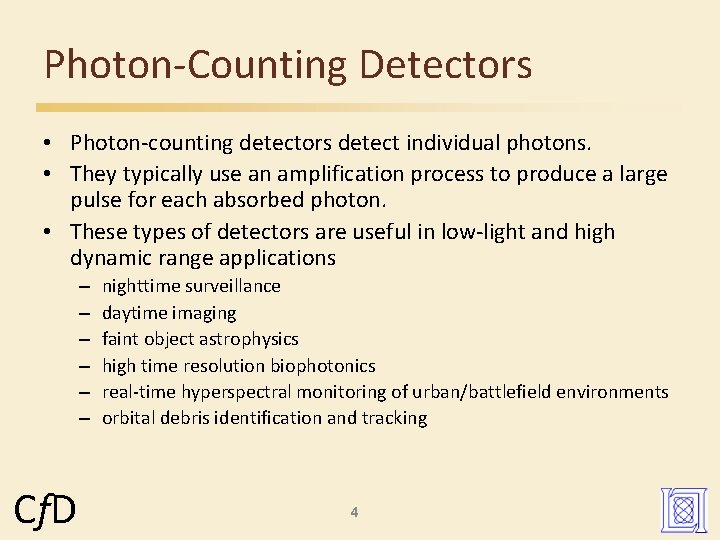 Photon-Counting Detectors • Photon-counting detectors detect individual photons. • They typically use an amplification