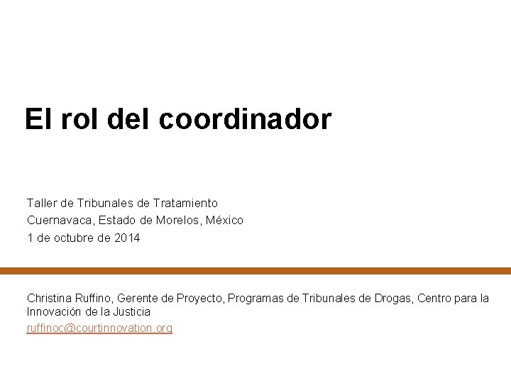El rol del coordinador Taller de Tribunales de Tratamiento Cuernavaca, Estado de Morelos, México